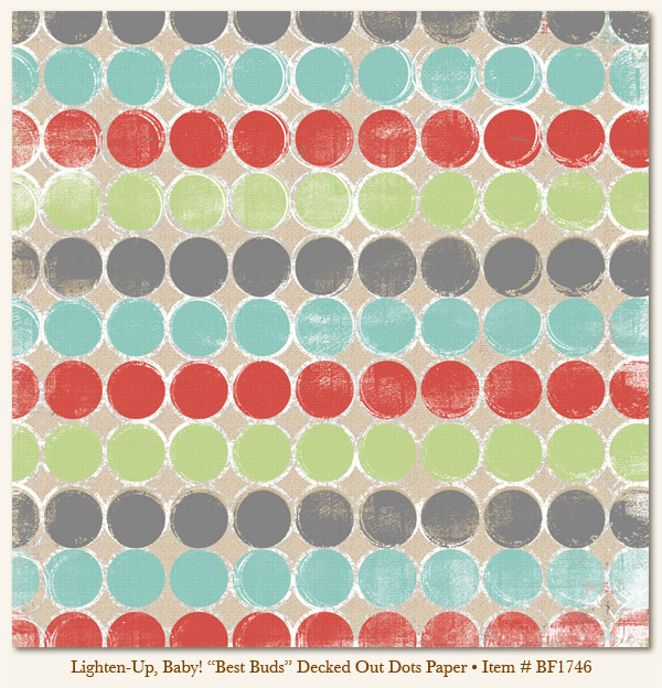 My Minds Eye - Breaking Free - Lighten-Up, Baby! - "Best Buds" Decked Out Dots Paper